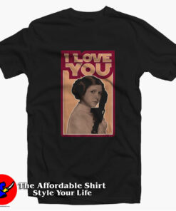 Star Wars Leia I LOVE YOU Iconic Unisex T-Shirt On Sale Star Wars Leia I LOVE YOU Iconic Unisex T-Shirt On Sale