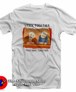 Stick Together Talk Shit Together Unisex T-Shirt On Sale Stick Together Talk Shit Together Unisex T-Shirt On Sale