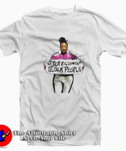 Stop Killing Black People Unisex T Shirt Cheap Stop Killing Black People Unisex T Shirt Cheap