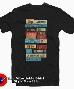 Stop Reading My Shirt Unisex T-Shirt Stop Reading My Shirt Unisex T-Shirt