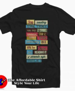 Stop Reading My Shirt Unisex T-Shirt Stop Reading My Shirt Unisex T-Shirt
