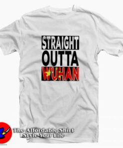 Straight Outta Wuhan Graphic Trend T-Shirt Straight Outta Wuhan Graphic Trend T-Shirt