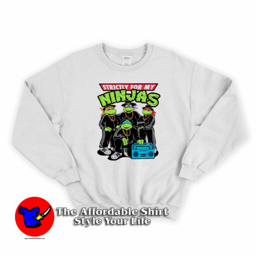 Strictly For My Ninjas Turtles Unisex Sweatshirt On Sale