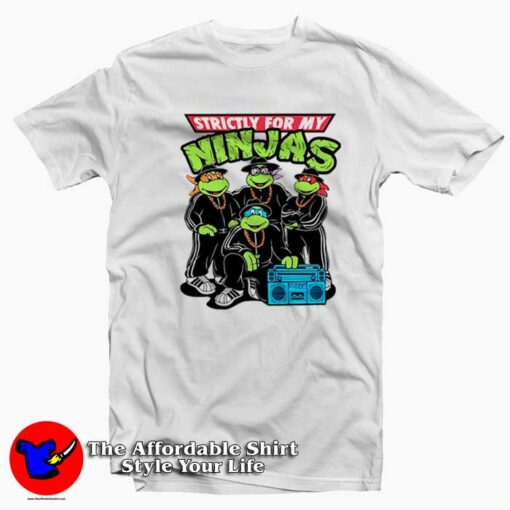 Strictly For My Ninjas Turtles Unisex T-shirt On Sale