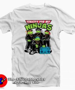 Strictly For My Ninjas Turtles Unisex T-shirt On Sale Strictly For My Ninjas Turtles Unisex T-shirt On Sale