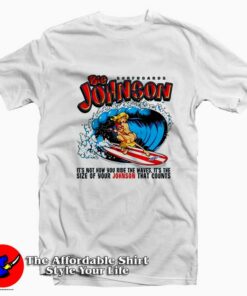 Sufboards Big Johnson Ride The Waves Graphic T-Shirt On Sale Sufboards Big Johnson Ride The Waves Graphic T-Shirt On Sale