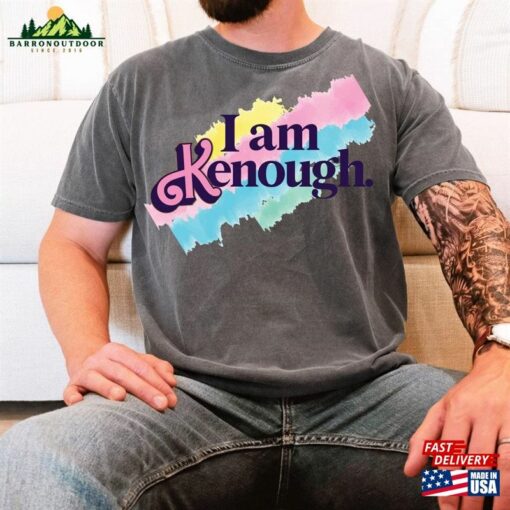 Comfort Colors I Am Kenough Shirt Tee Ken Unisex Hoodie