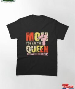 Cute Mother’s Day Funny Mom You Are The Queen Pink Classic T-Shirt Unisex