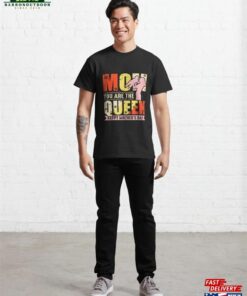 Cute Mothers Day Funny Mom You Are The Queen Pink Classic T Shirt Unisex 3