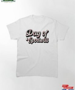 Day Of Goodwill Quote 2023 Religion Happiness Classic T-Shirt Unisex Hoodie