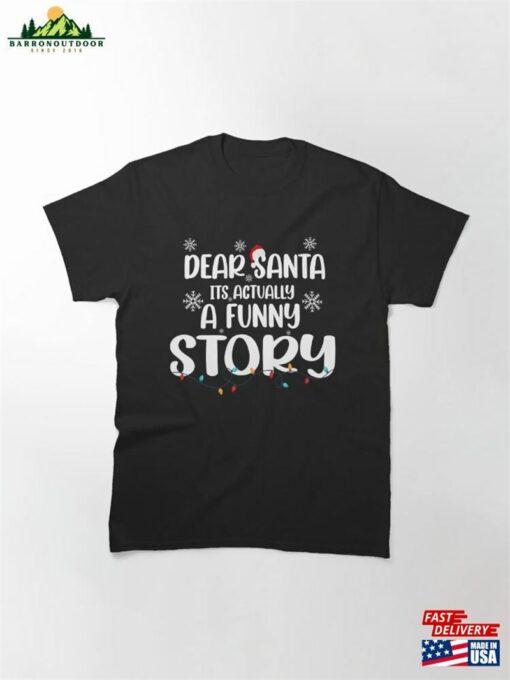 Dear Santa Actually It’s A Funny Story Tshirt Christmas Gift Ideas Womens Mens T-Shirt Unisex