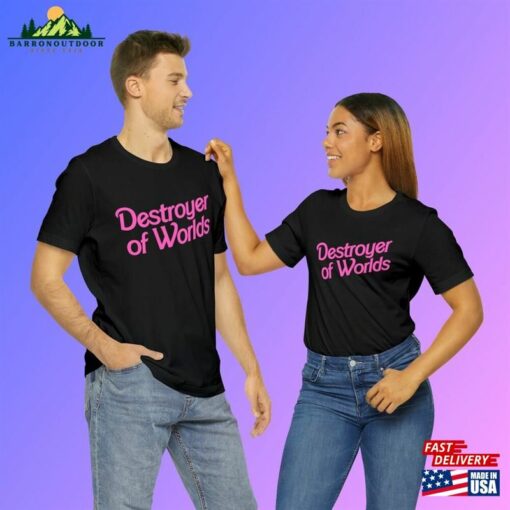 Destroyer Of Worlds In Pink Barbie Font Unisex Jersey Short Sleeve Tee Shirt Sweatshirt T-Shirt