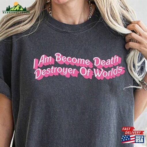 Destroyer Of Worlds In Pink Shirt I Am Become Death Barbenheimer T-Shirt Sweatshirt