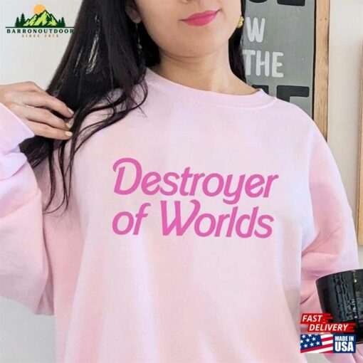 Destroyer Of Worlds Shirt Barbenheimer Barbie Move Classic Unisex