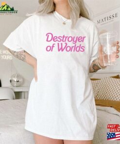 Destroyer Of Worlds Shirt Barbenheimer Barbie Move Classic Unisex