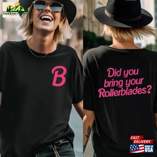 Did You Bring Your Rollerblades Double Sides Unisex Shirt Roller Skates Fan Gift Barbie Merch T-Shirt Hoodie