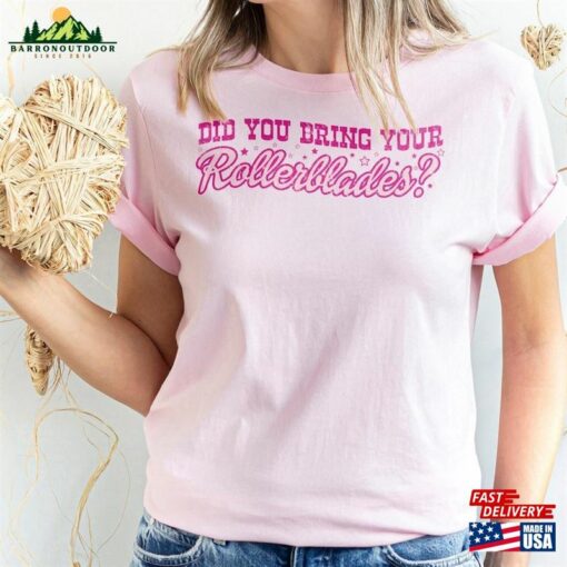 Did You Bring Your Rollerblades Shirt Doll Pink Womens Clothing Roller Skates Tee Unisex Classic