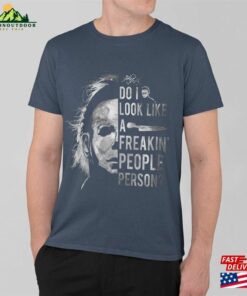 Do I Look Like A Freakinpeople Person Shirt Michael Myers Hoodie Unisex 3