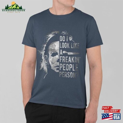 Do I Look Like A Freakin’people Person Shirt Michael Myers Hoodie Unisex