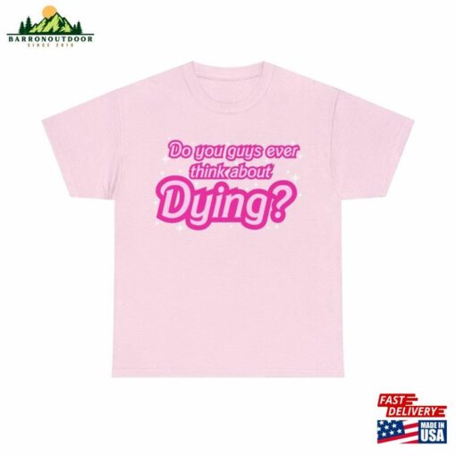 Do You Ever Think About Dying (Barbie Movie 2023) Cotton Tee Unisex Hoodie