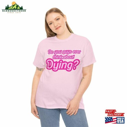 Do You Ever Think About Dying (Barbie Movie 2023) Cotton Tee Unisex Hoodie