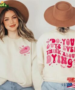 Do You Guys Ever Think About Dying Shirt Barbenheimer Baby Doll Unisex Hoodie