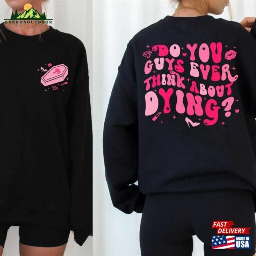 Do You Guys Ever Think About Dying Shirt Barbenheimer Baby Doll Unisex Hoodie