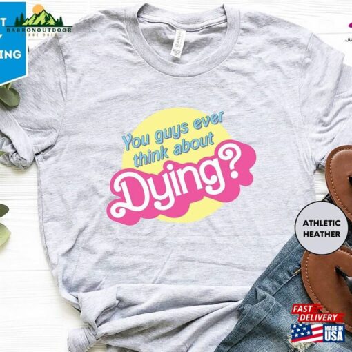 Do You Guys Ever Think About Dying Shirt Funny Trending Movie Gift For Women Hoodie T-Shirt