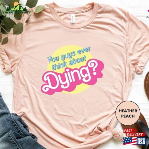 Do You Guys Ever Think About Dying Shirt Funny Trending Movie Gift For Women Hoodie T-Shirt