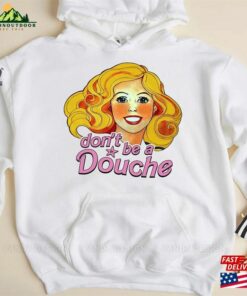 Don't Be A Douche Barbie 90 S Inspired Retro Shirt T-Shirt Sweatshirt 3 Dont Be A Douche Barbie 90 S Inspired Retro Shirt T Shirt Sweatshirt 4
