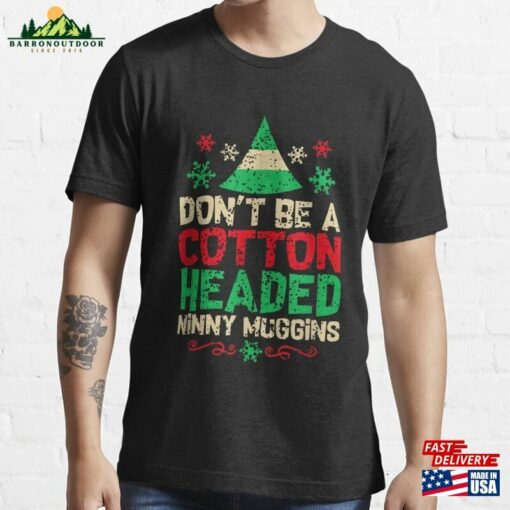 Don’t Be Cotton Headed Popular Culture Xmas Movie Quote Elf Essential T-Shirt Hoodie Unisex