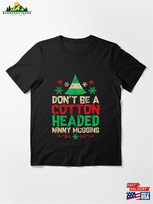 Don’t Be Cotton Headed Popular Culture Xmas Movie Quote Elf Essential T-Shirt Hoodie Unisex