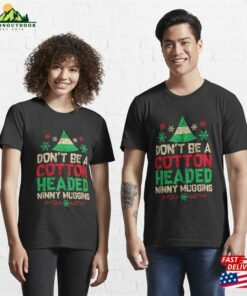 Dont Be Cotton Headed Popular Culture Xmas Movie Quote Elf Essential T Shirt Hoodie Unisex 3