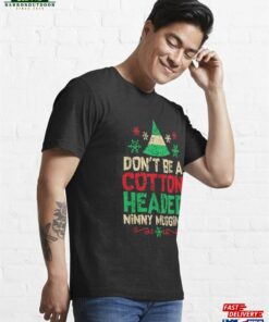 Dont Be Cotton Headed Popular Culture Xmas Movie Quote Elf Essential T Shirt Hoodie Unisex 4