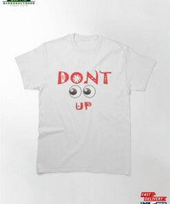 Don’t Look Up Classic T-Shirt Unisex Don’t Look Up Classic T-Shirt Unisex