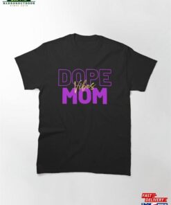 Dope Mom Vibes Classic T-Shirt Unisex Dope Mom Vibes Classic T-Shirt Unisex