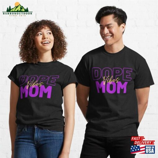 Dope Mom Vibes Classic T-Shirt Unisex