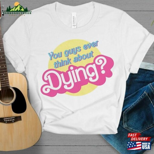 Dying Barbie Movie Quote T-Shirt Unisex Hoodie