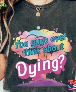 Dying Quote Shirt Movie 2023 Sweatshirt Unisex