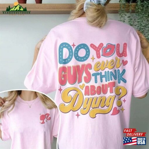 Dying You Guys Ever Think About Doll Shirt Hoodie Unisex