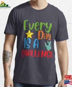 Every Day Is A Challenge Essential T-Shirt Hoodie Classic Every Day Is A Challenge Essential T-Shirt Hoodie Classic