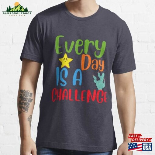 Every Day Is A Challenge Essential T-Shirt Hoodie Classic