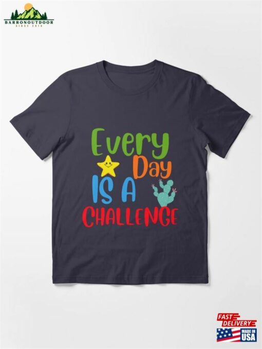 Every Day Is A Challenge Essential T-Shirt Hoodie Classic