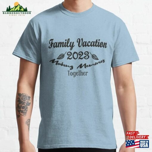 Family Vacation 2023 Making Memories Together Shirt Shirts Summer T-Shirts Sweatshirt T-Shirt