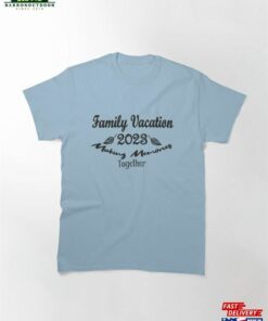 Family Vacation 2023 Making Memories Together Shirt Shirts Summer T-Shirts Sweatshirt T-Shirt