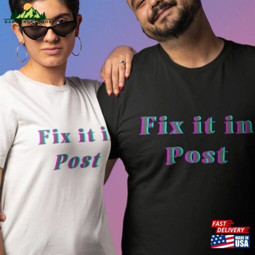 Fix It In Post Unisex Shirt Fun Film And Tv Industry Tee For Crew T-Shirt Hoodie