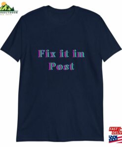 Fix It In Post Unisex Shirt Fun Film And Tv Industry Tee For Crew T-Shirt Hoodie 3 Fix It In Post Unisex Shirt Fun Film And Tv Industry Tee For Crew T Shirt Hoodie 4