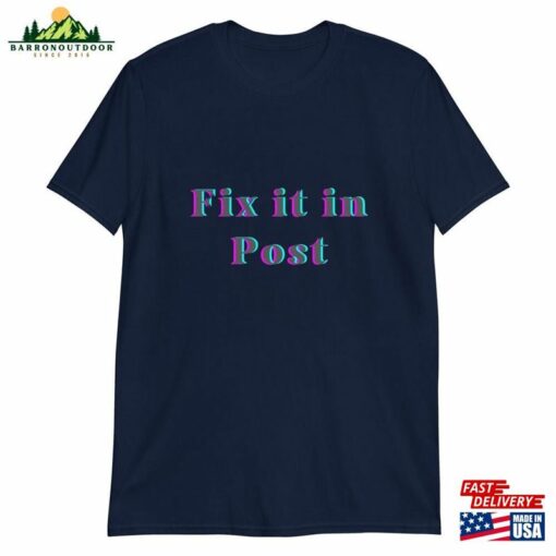 Fix It In Post Unisex Shirt Fun Film And Tv Industry Tee For Crew T-Shirt Hoodie