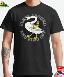Fluff Around And Find Out Funny Goose Classic T-Shirt Sweatshirt Fluff Around And Find Out Funny Goose Classic T-Shirt Sweatshirt