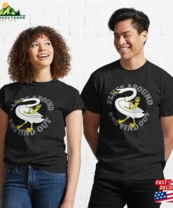 Fluff Around And Find Out Funny Goose Classic T Shirt Sweatshirt 3